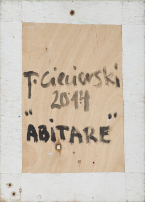 Ciecierski Tomasz - Z CYKLU „ABITARE“, 2014